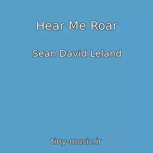 کاور آهنگ Hear Me Roar از Sean David Leland