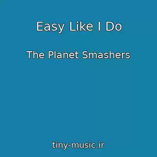 کاور آهنگ Easy Like I Do از The Planet Smashers