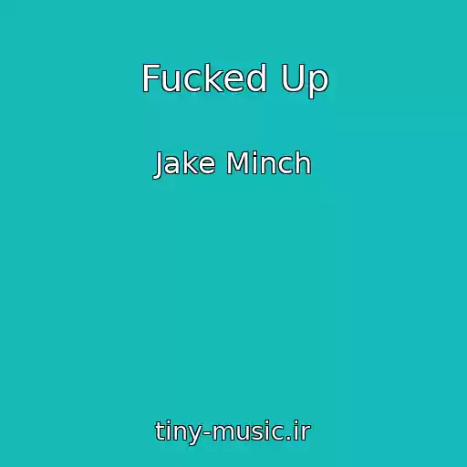 کاور آهنگ Fucked Up از Jake Minch