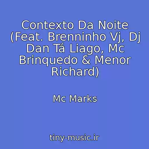 کاور آهنگ Contexto Da Noite (Feat. Brenninho Vj, Dj Dan Tá Liago, Mc Brinquedo & Menor Richard) از Mc Marks