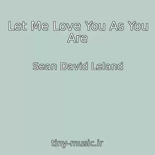 کاور آهنگ Let Me Love You As You Are از Sean David Leland