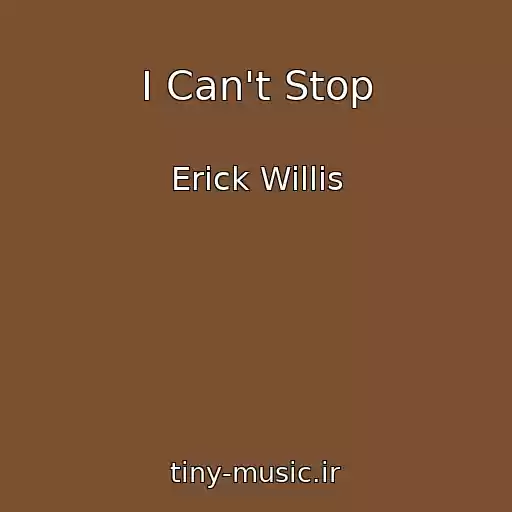 کاور آهنگ I Can't Stop از Erick Willis