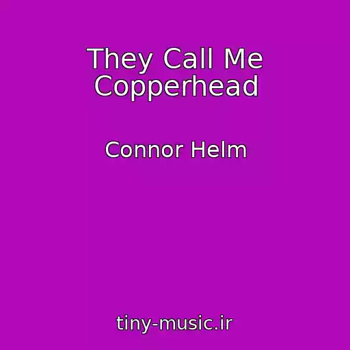 کاور آهنگ They Call Me Copperhead از Connor Helm