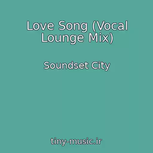 کاور آهنگ Love Song (Vocal Lounge Mix) از Soundset City