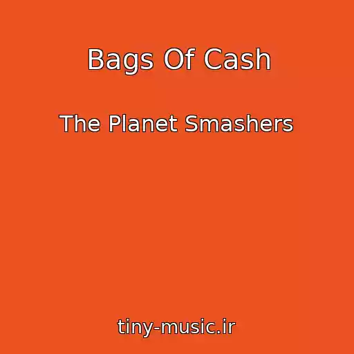 کاور آهنگ Bags Of Cash از The Planet Smashers