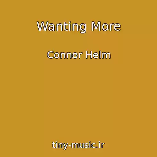 کاور آهنگ Wanting More از Connor Helm