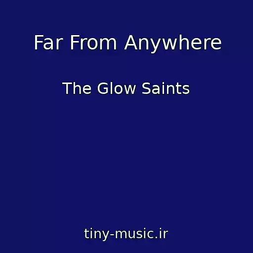 کاور آهنگ Far From Anywhere از The Glow Saints