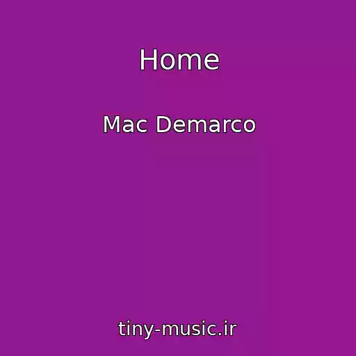 کاور آهنگ Home از Mac Demarco