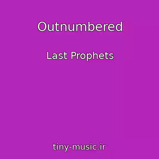 کاور آهنگ Outnumbered از Last Prophets