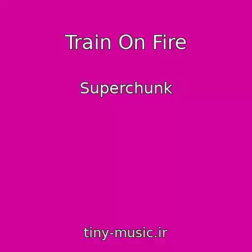 کاور آهنگ Train On Fire از Superchunk