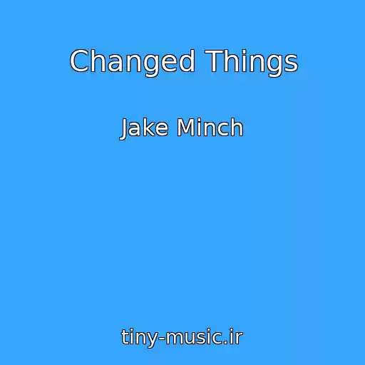 کاور آهنگ Changed Things از Jake Minch