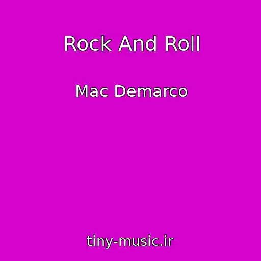 کاور آهنگ Rock And Roll از Mac Demarco