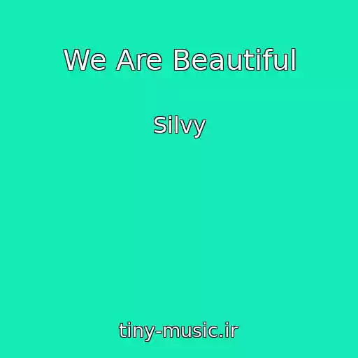 کاور آهنگ We Are Beautiful از Silvy