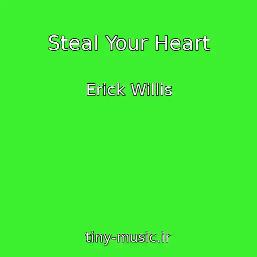 کاور آهنگ Steal Your Heart از Erick Willis