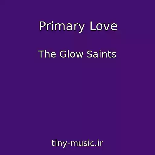 کاور آهنگ Primary Love از The Glow Saints