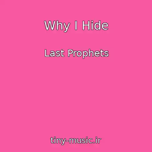 کاور آهنگ Why I Hide از Last Prophets