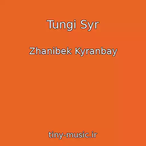 کاور آهنگ Tungi Syr از Zhanibek Kyranbay