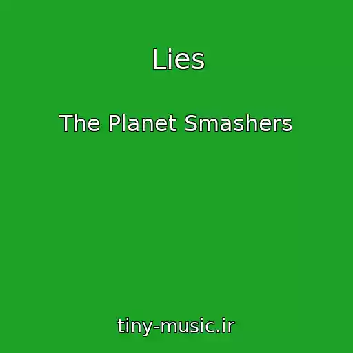 کاور آهنگ Lies از The Planet Smashers