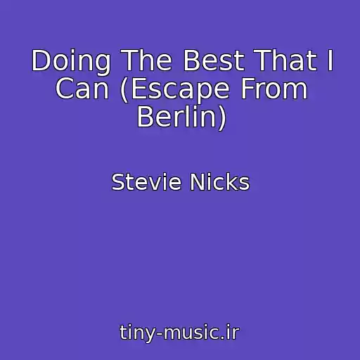 کاور آهنگ Doing The Best That I Can (Escape From Berlin) از Stevie Nicks