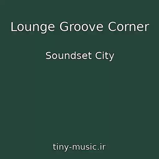 کاور آهنگ Lounge Groove Corner از Soundset City
