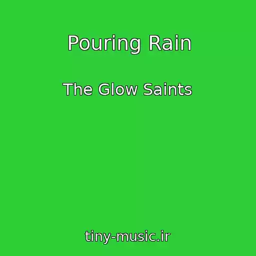 کاور آهنگ Pouring Rain از The Glow Saints
