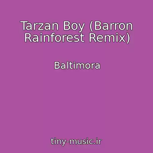 کاور آهنگ Tarzan Boy (Barron Rainforest Remix) از Baltimora