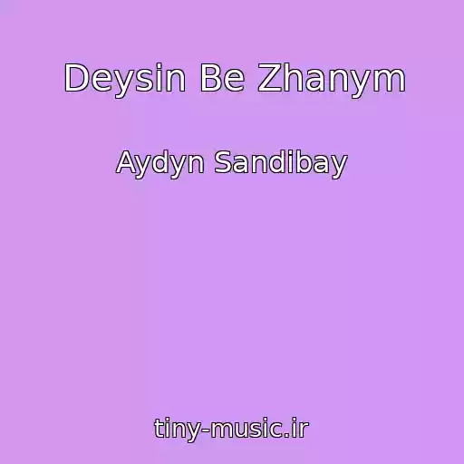 کاور آهنگ Deysin Be Zhanym از Aydyn Sandibay