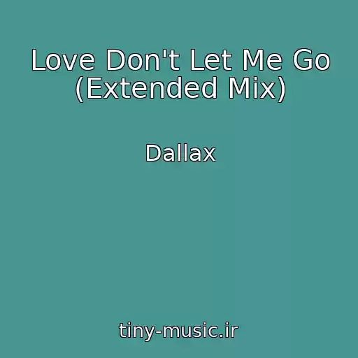 کاور آهنگ Love Don't Let Me Go (Extended Mix) از Dallax