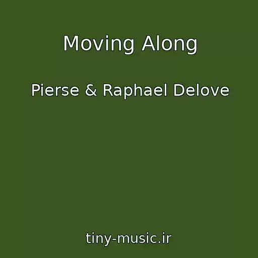 کاور آهنگ Moving Along از Pierse & Raphael Delove