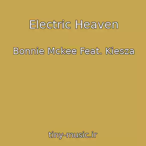 کاور آهنگ Electric Heaven از Bonnie Mckee Feat. Kiesza