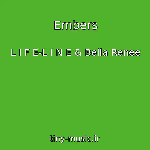 کاور آهنگ Embers از L I F E-L I N E & Bella Renee