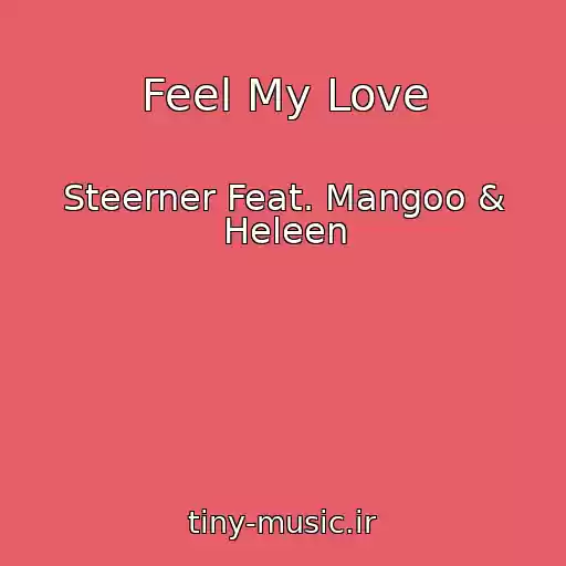 کاور آهنگ Feel My Love از Steerner Feat. Mangoo & Heleen