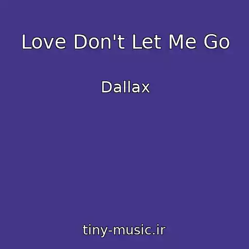 کاور آهنگ Love Don't Let Me Go از Dallax