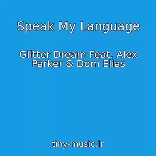 کاور آهنگ Speak My Language از Glitter Dream Feat. Alex Parker & Dom Elias
