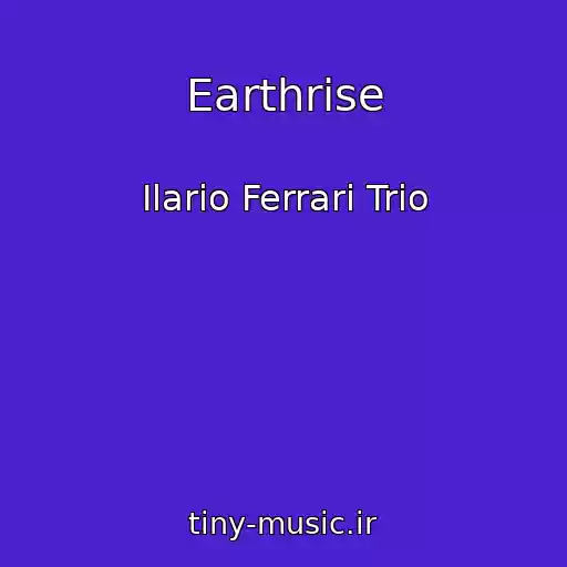 کاور آهنگ Earthrise از Ilario Ferrari Trio
