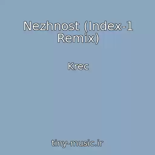 کاور آهنگ Nezhnost (Index-1 Remix) از Krec