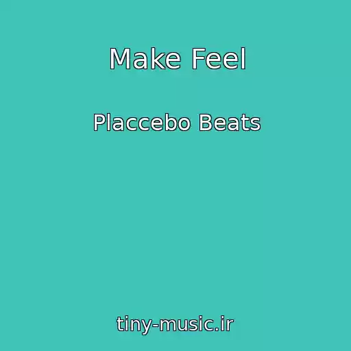 کاور آهنگ Make Feel از Placcebo Beats