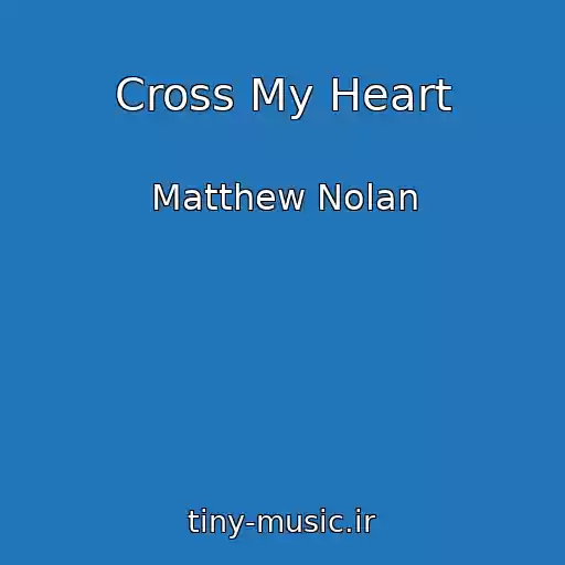 کاور آهنگ Cross My Heart از Matthew Nolan