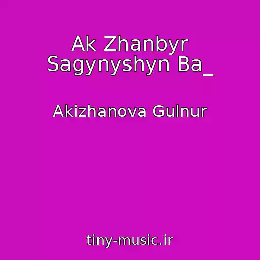 کاور آهنگ Ak Zhanbyr Sagynyshyn Ba_ از Akizhanova Gulnur