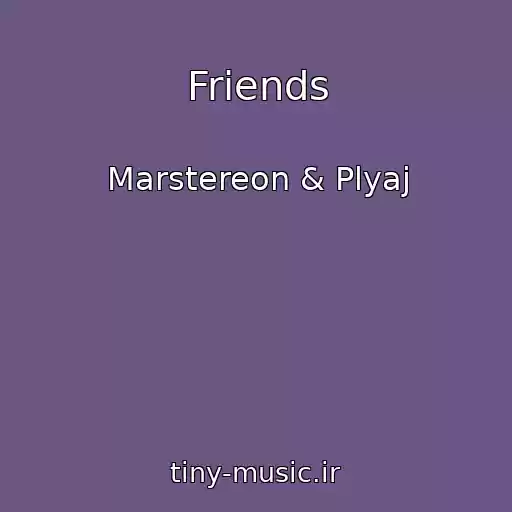کاور آهنگ Friends از Marstereon & Plyaj