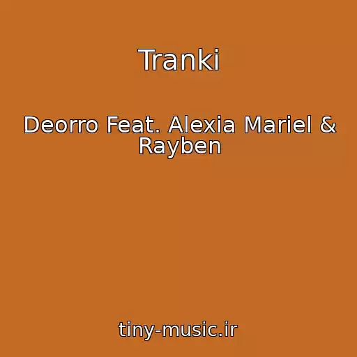 کاور آهنگ Tranki از Deorro Feat. Alexia Mariel & Rayben