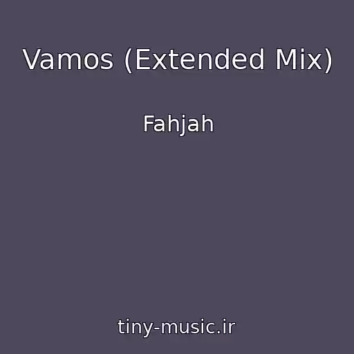 کاور آهنگ Vamos (Extended Mix) از Fahjah