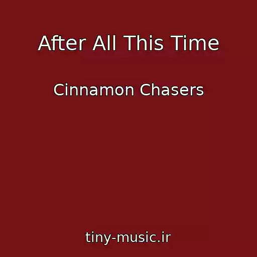 کاور آهنگ After All This Time از Cinnamon Chasers