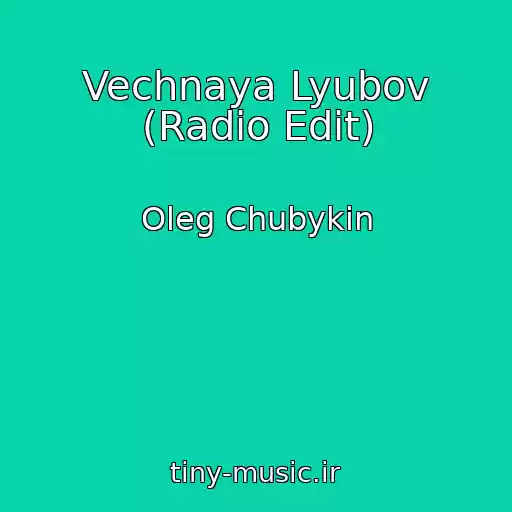 کاور آهنگ Vechnaya Lyubov (Radio Edit) از Oleg Chubykin