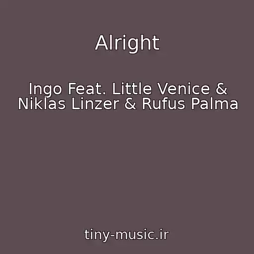 کاور آهنگ Alright از Ingo Feat. Little Venice & Niklas Linzer & Rufus Palma