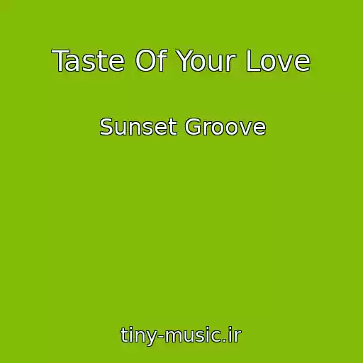 کاور آهنگ Taste Of Your Love از Sunset Groove