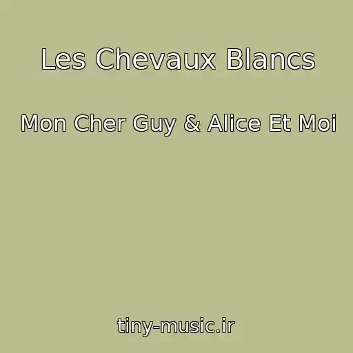 کاور آهنگ Les Chevaux Blancs از Mon Cher Guy & Alice Et Moi