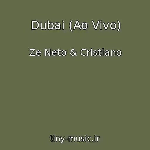 کاور آهنگ Dubai (Ao Vivo) از Ze Neto & Cristiano