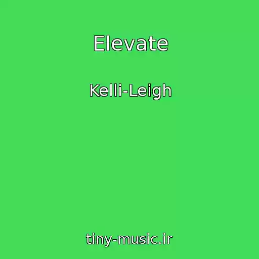 کاور آهنگ Elevate از Kelli-Leigh