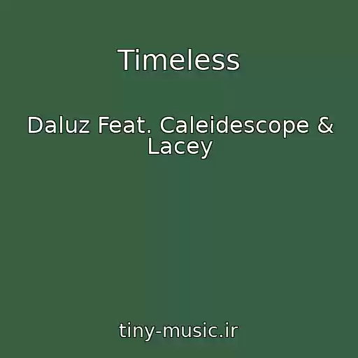 کاور آهنگ Timeless از Daluz Feat. Caleidescope & Lacey
